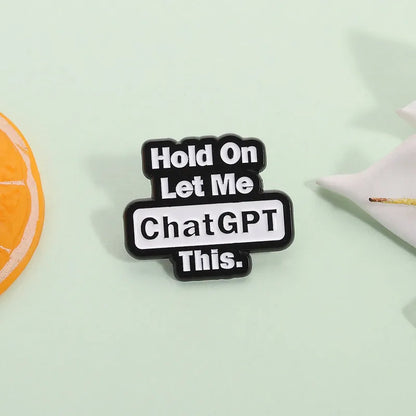 Hold On, Let Me ChatGPT This Pin